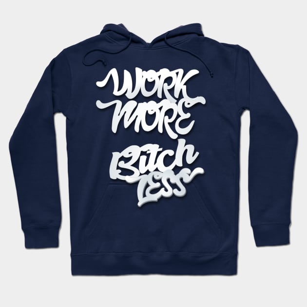 Work More Bitch Less Entrepreneur Shirt Hoodie by rkparker